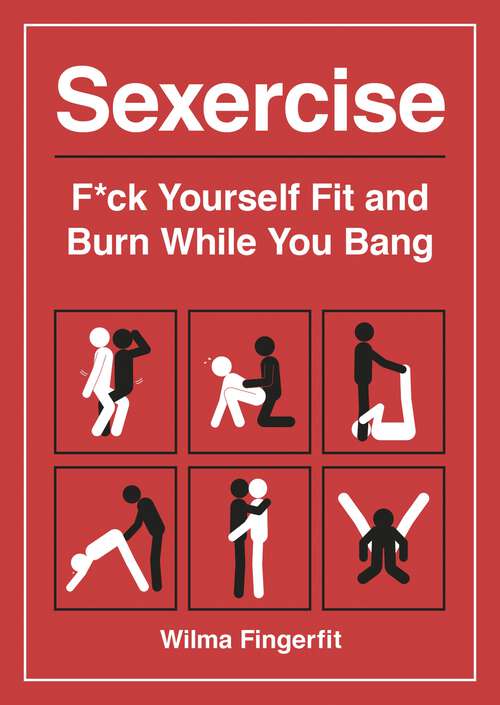Book cover of Sexercise: F*ck Yourself Fit and Burn While You Bang