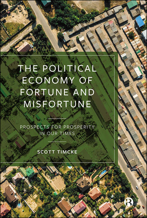Book cover of The Political Economy of Fortune and Misfortune: Prospects for Prosperity in Our Times