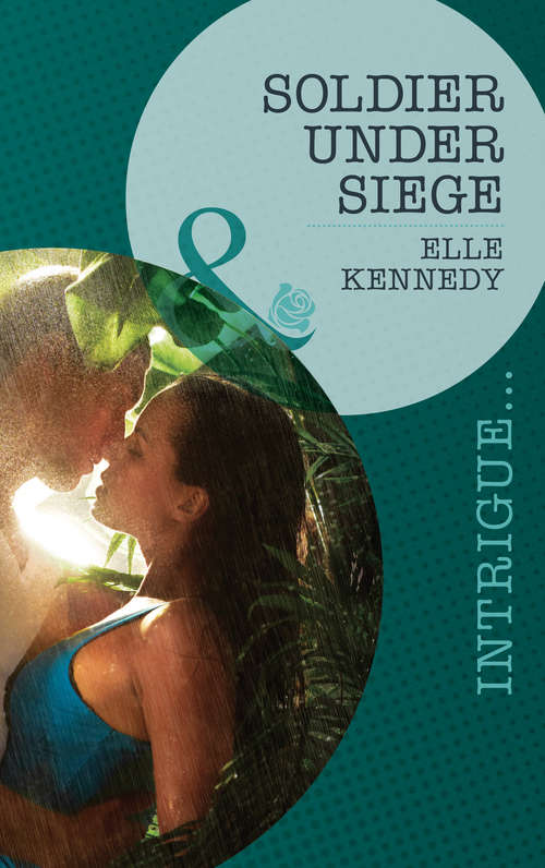 Book cover of Soldier Under Siege: Seducing His Enemy's Daughter / Surrendering To The Vengeful Italian / Soldier Under Siege (ePub First edition) (The Hunted #1)