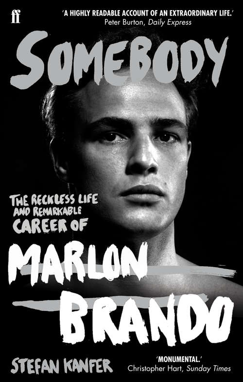 Book cover of Somebody: The Reckless Life and Remarkable Career of Marlon Brando (Main)