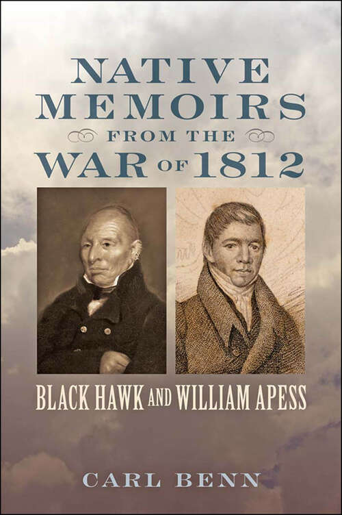 Book cover of Native Memoirs from the War of 1812: Black Hawk and William Apess (Johns Hopkins Books on the War of 1812)