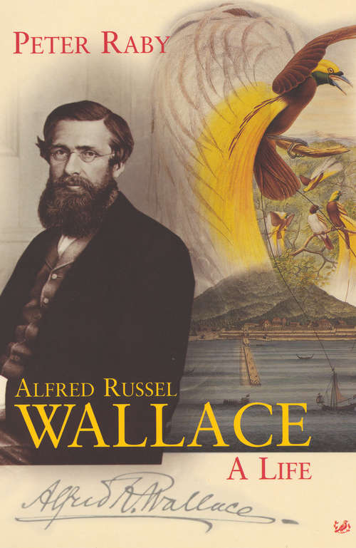 Book cover of Alfred Russel Wallace: A Life