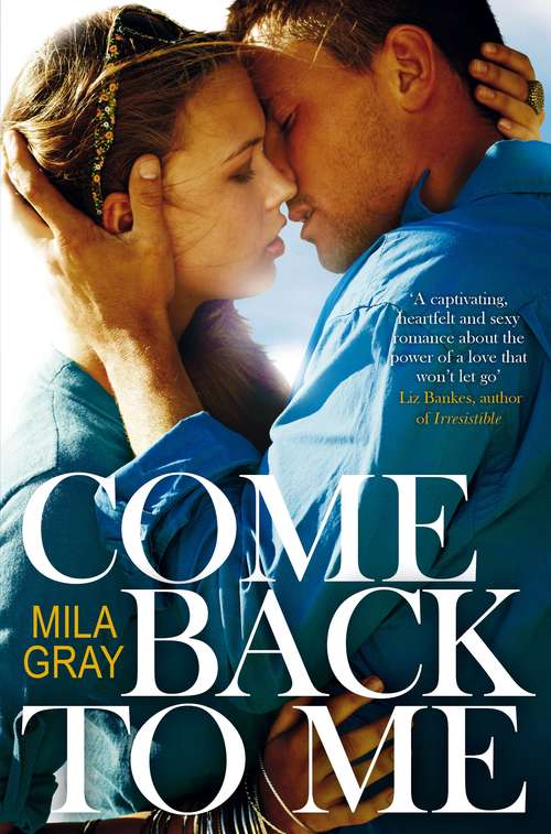Book cover of Come Back To Me: Come Back To Me; Stay With Me; Run Away With Me