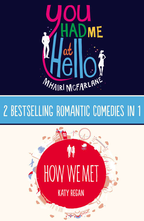Book cover of You Had Me At Hello, How We Met: 2 Bestselling Romantic Comedies In 1 (ePub edition)