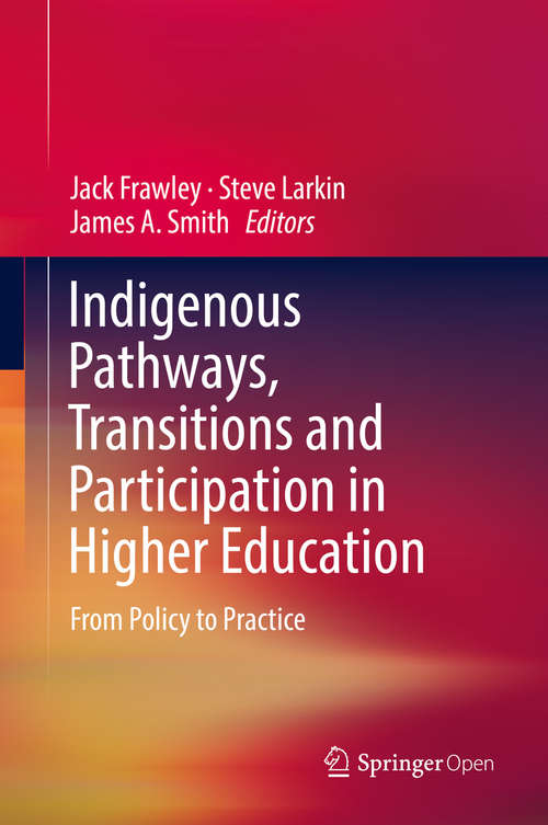Book cover of Indigenous Pathways, Transitions and Participation in Higher Education: From Policy to Practice