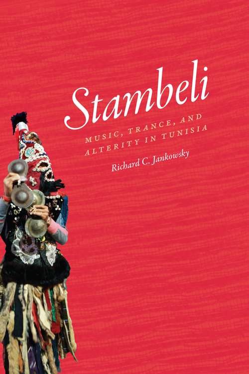 Book cover of Stambeli: Music, Trance, and Alterity in Tunisia (Chicago Studies in Ethnomusicology)