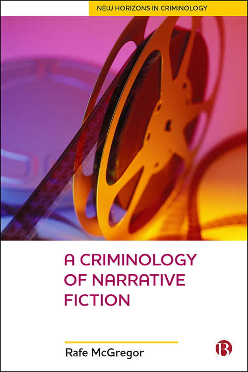 Book cover of A Criminology Of Narrative Fiction (New Horizons in Criminology)