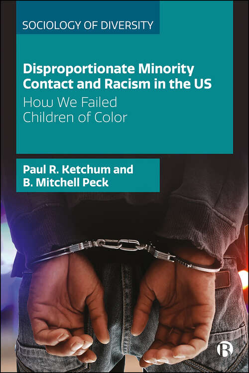 Book cover of Disproportionate Minority Contact and Racism in the US: How We Failed Children of Color (Sociology of Diversity)