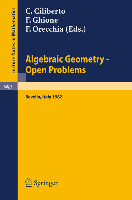 Book cover of Algebraic Geometry - Open Problems: Proceedings of the Conference held in Ravello, May 31 - June 5, 1982 (1983) (Lecture Notes in Mathematics #997)