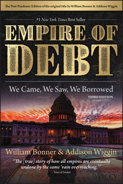 Book cover of The Empire of Debt: We Came, We Saw, We Borrowed (3) (Agora Series)