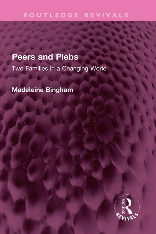 Book cover of Peers and Plebs: Two Families in a Changing World (Routledge Revivals)