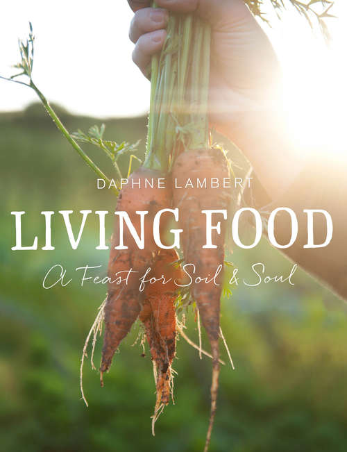 Book cover of Living Food: A feast for soil and soul