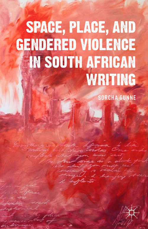 Book cover of Space, Place, and Gendered Violence in South African Writing (2014)