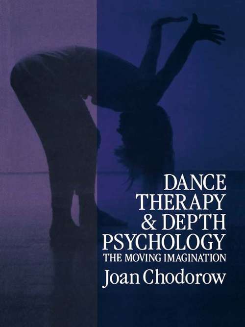 Book cover of Dance Therapy and Depth Psychology: The Moving Imagination