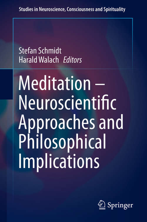 Book cover of Meditation – Neuroscientific Approaches and Philosophical Implications (2014) (Studies in Neuroscience, Consciousness and Spirituality #2)