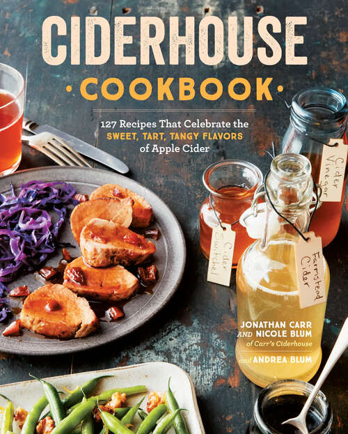 Book cover of Ciderhouse Cookbook: 127 Recipes That Celebrate the Sweet, Tart, Tangy Flavors of Apple Cider