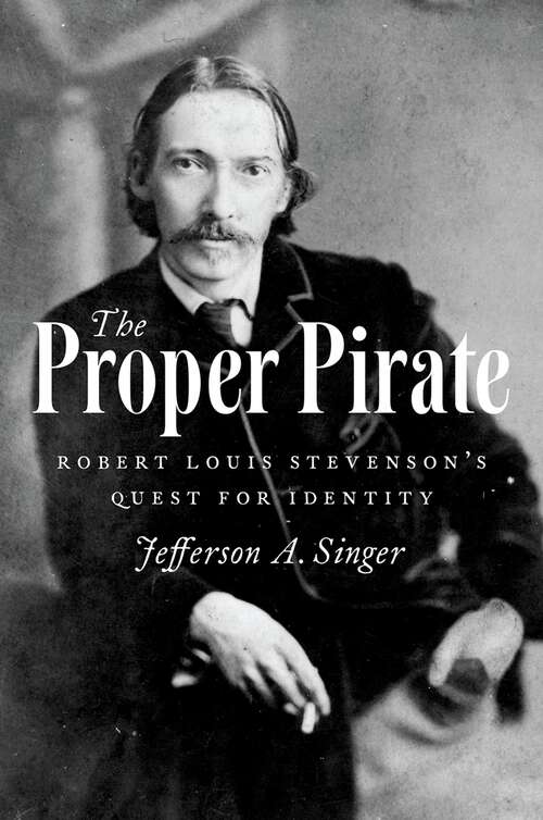Book cover of The Proper Pirate: Robert Louis Stevenson's Quest for Identity