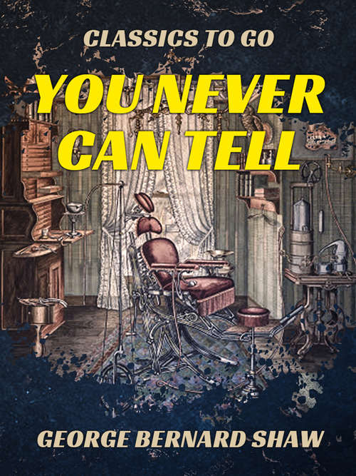 Book cover of You Never Can Tell: A Pleasant Play (Classics To Go)