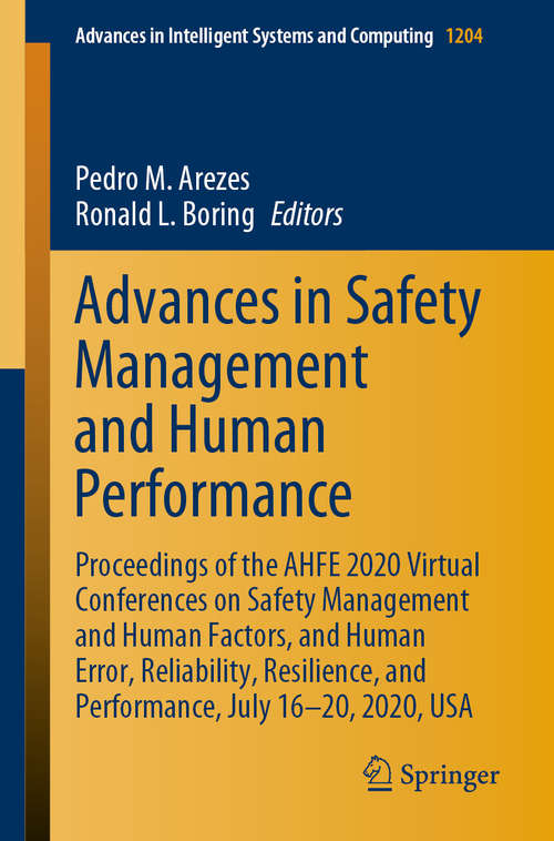 Book cover of Advances in Safety Management and Human Performance: Proceedings of the AHFE 2020 Virtual Conferences on Safety Management and Human Factors, and Human Error, Reliability, Resilience, and Performance, July 16-20, 2020, USA (1st ed. 2020) (Advances in Intelligent Systems and Computing #1204)