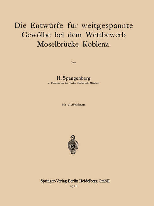 Book cover of Die Entwürfe für weitgespannte Gewölbe bei dem Wettbewerb Moselbrücke Koblenz (1928)