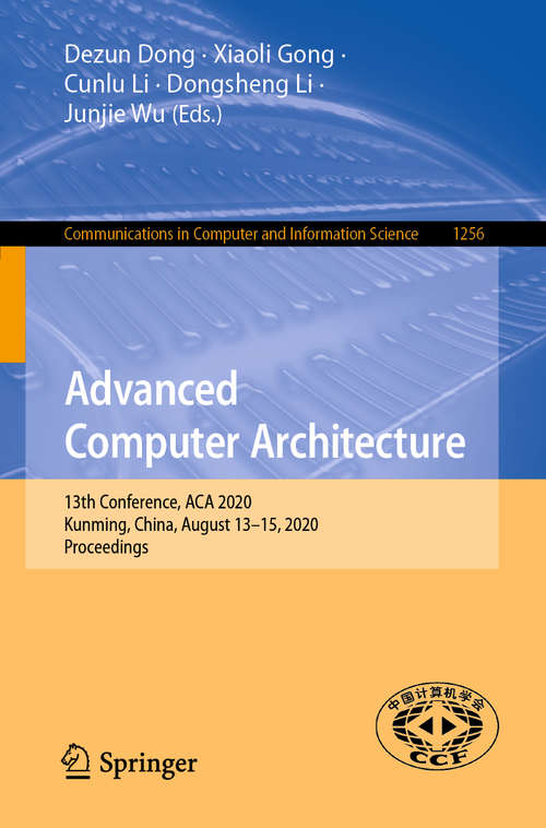 Book cover of Advanced Computer Architecture: 13th Conference, ACA 2020, Kunming, China, August 13–15, 2020, Proceedings (1st ed. 2020) (Communications in Computer and Information Science #1256)