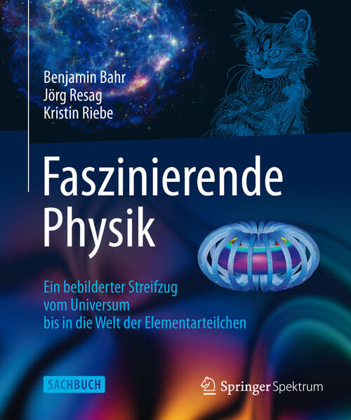 Book cover of Faszinierende Physik: Ein bebilderter Streifzug vom Universum bis in die Welt der Elementarteilchen (2014)