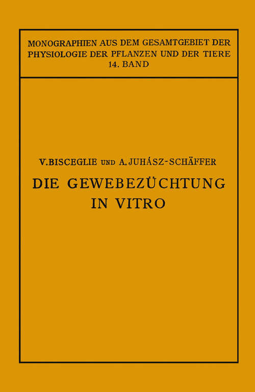 Book cover of Die Gewebezüchtung in Vitro (1928) (Monographien aus dem Gesamtgebiet der Physiologie der Pflanzen und der Tiere #14)
