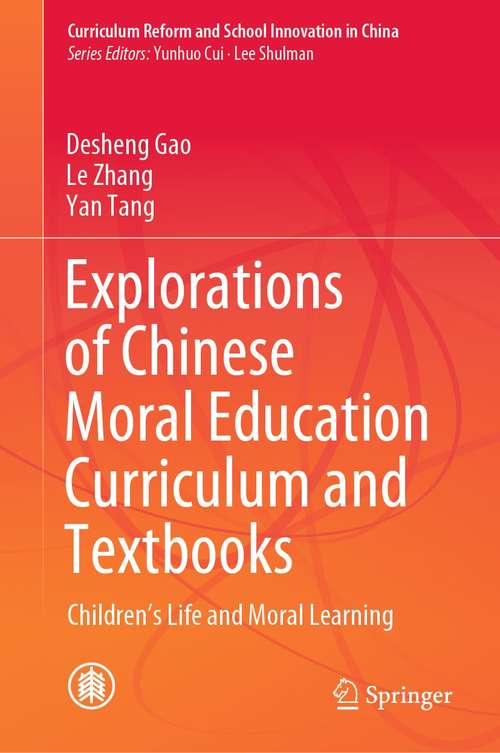 Book cover of Explorations of Chinese Moral Education Curriculum and Textbooks: Children’s Life and Moral Learning (1st ed. 2021) (Curriculum Reform and School Innovation in China)