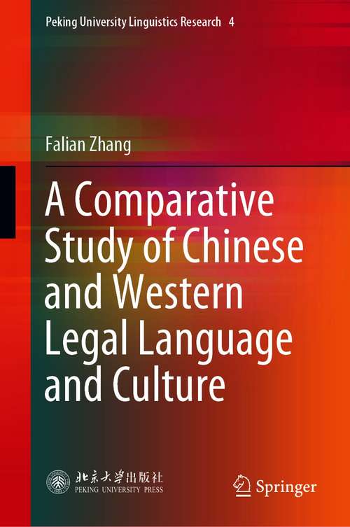Book cover of A Comparative Study of Chinese and Western Legal Language and Culture (1st ed. 2021) (Peking University Linguistics Research #4)