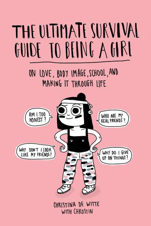 Book cover of The Ultimate Survival Guide to Being a Girl: On Love, Body Image, School, and Making It Through Life