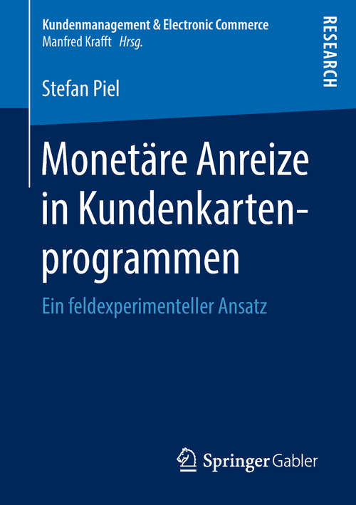 Book cover of Monetäre Anreize in Kundenkartenprogrammen: Ein feldexperimenteller Ansatz (Kundenmanagement & Electronic Commerce)
