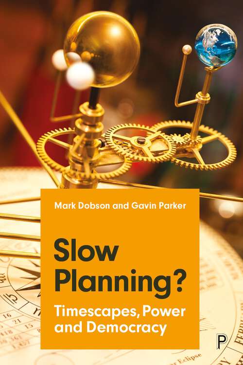 Book cover of Slow Planning?: Timescapes, Power and Democracy (First Edition)