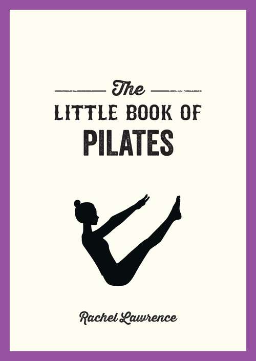 Book cover of The Little Book of Pilates: Illustrated Exercises to Energize Your Mind and Body