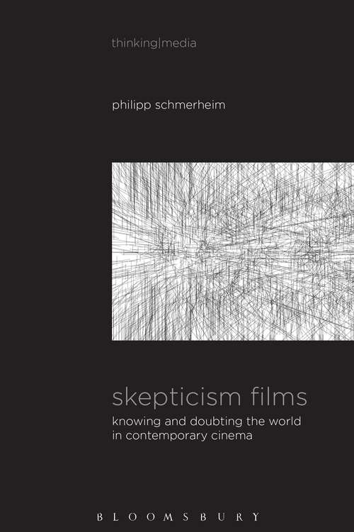 Book cover of Skepticism Films: Knowing and Doubting the World in Contemporary Cinema (Thinking Media)