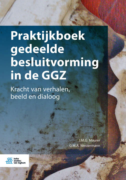 Book cover of Praktijkboek gedeelde besluitvorming in de GGZ: Kracht van verhalen, beeld en dialoog