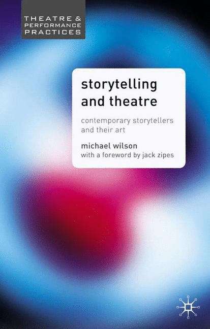 Book cover of Storytelling And Theatre: Contemporary Professional Storytellers And Their Art (PDF)