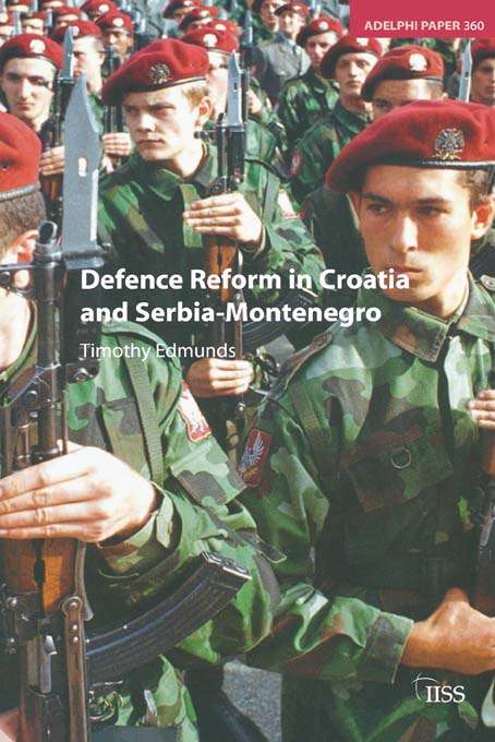 Book cover of Defence Reform in Croatia and Serbia--Montenegro (Adelphi series)