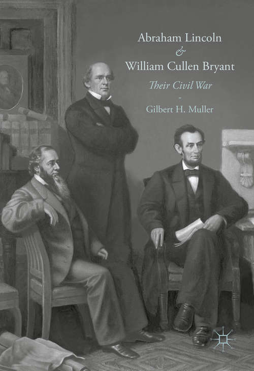 Book cover of Abraham Lincoln and William Cullen Bryant: Their Civil War