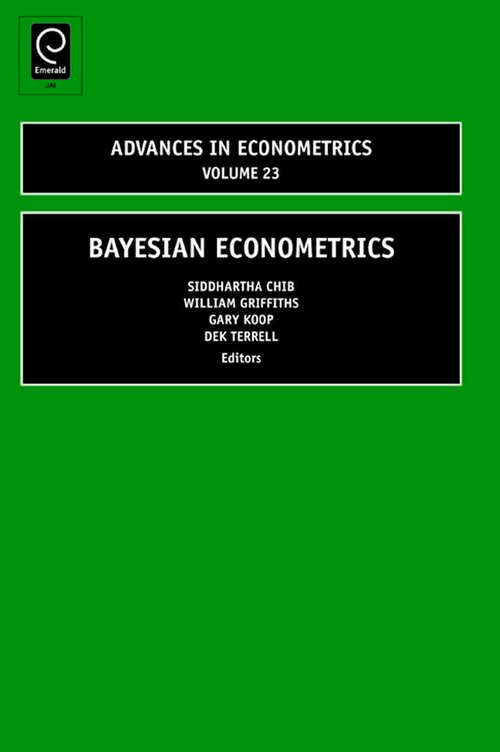 Book cover of Bayesian Econometrics (Advances in Econometrics #23)