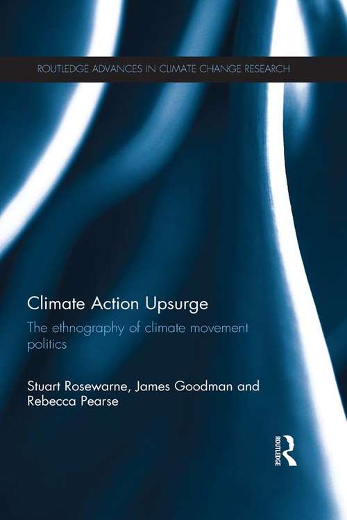 Book cover of Climate Action Upsurge: The Ethnography of Climate Movement Politics (Routledge Advances in Climate Change Research)