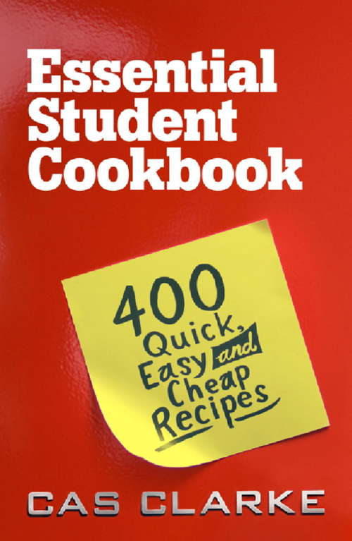Book cover of Essential Student Cookbook: 400 Quick Easy and Cheap Recipes