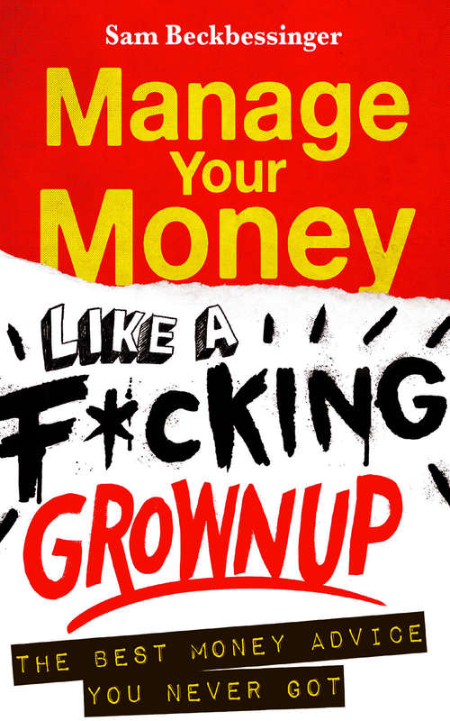 Book cover of Manage Your Money like a F*cking Grown Up: The Best Money Advice You Never Got