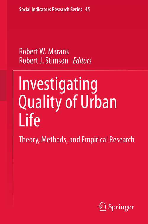 Book cover of Investigating Quality of Urban Life: Theory, Methods, and Empirical Research (2011) (Social Indicators Research Series #45)