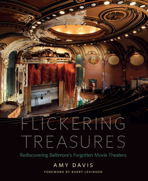 Book cover of Flickering Treasures: Rediscovering Baltimore's Forgotten Movie Theaters