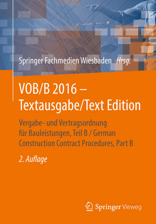 Book cover of VOB/B 2016 - Textausgabe/Text Edition: Vergabe- und Vertragsordnung für Bauleistungen, Teil B / German Construction Contract Procedures, Part B (2. Aufl. 2016)