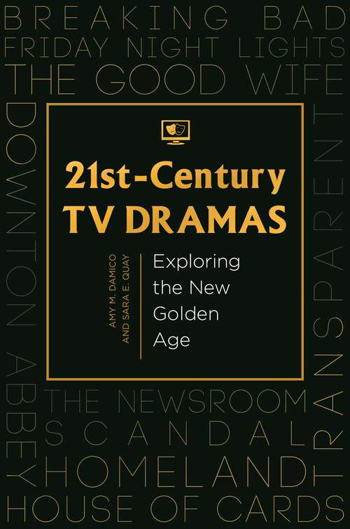 Book cover of 21st-Century TV Dramas: Exploring the New Golden Age