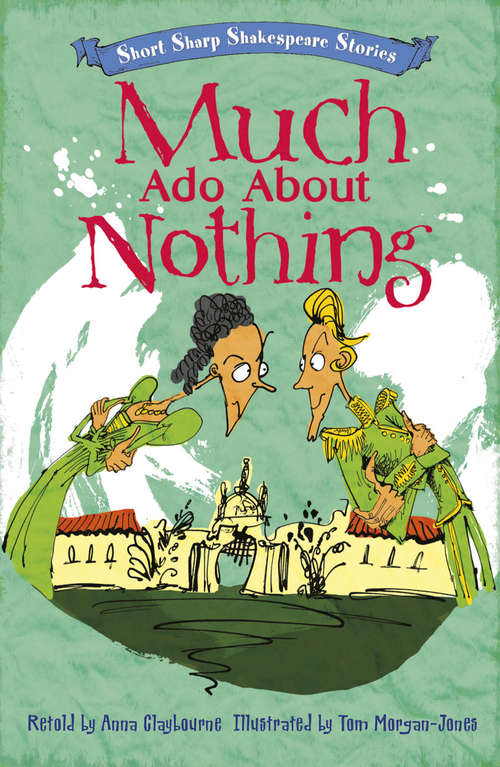 Book cover of Much Ado About Nothing (Short, Sharp Shakespeare Stories #5)