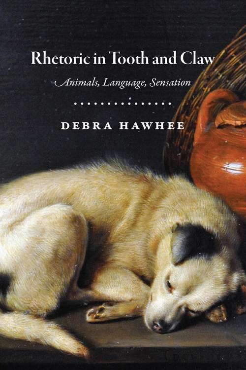 Book cover of Rhetoric in Tooth and Claw: Animals, Language, Sensation