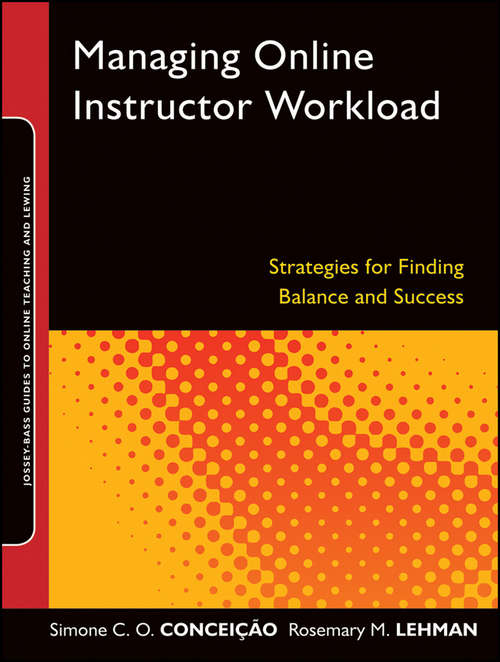 Book cover of Managing Online Instructor Workload: Strategies for Finding Balance and Success (Jossey-Bass Guides to Online Teaching and Learning #33)