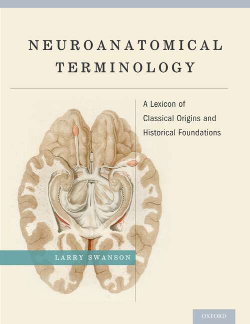Book cover of Neuroanatomical Terminology: A Lexicon of Classical Origins and Historical Foundations